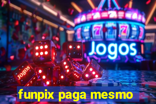 funpix paga mesmo